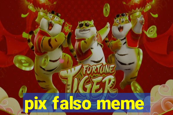 pix falso meme